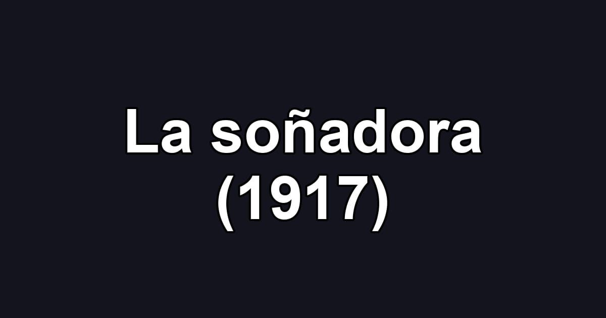 La soñadora (1917)