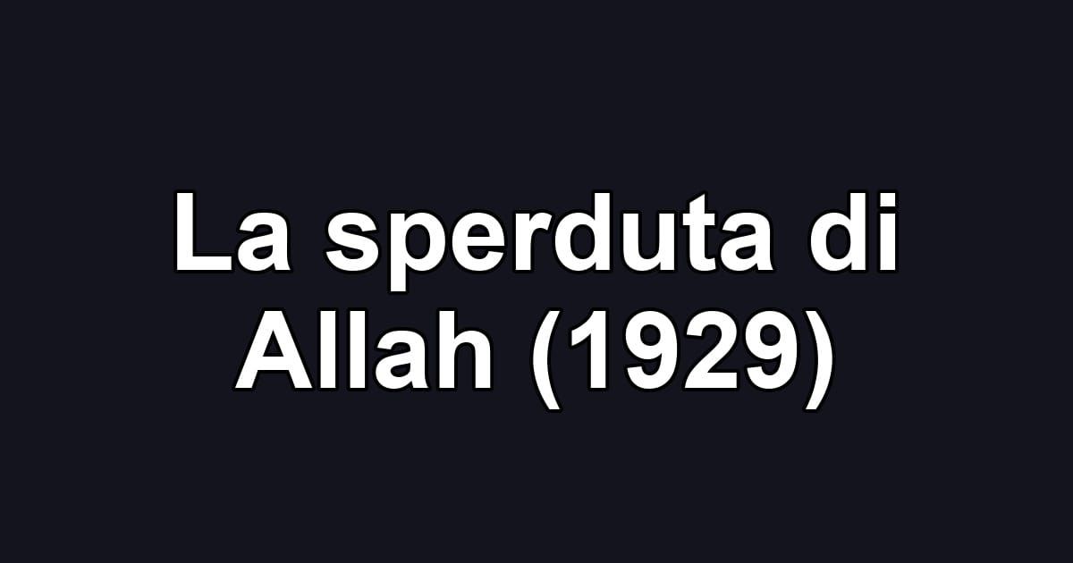 La sperduta di Allah (1929)