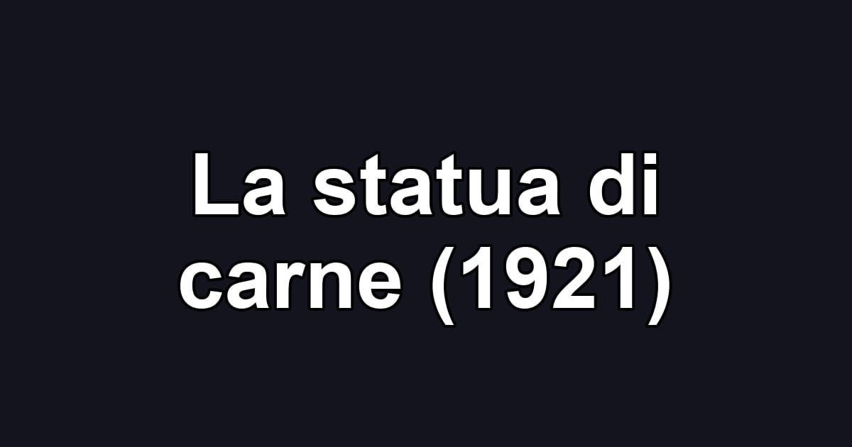 La statua di carne (1921)