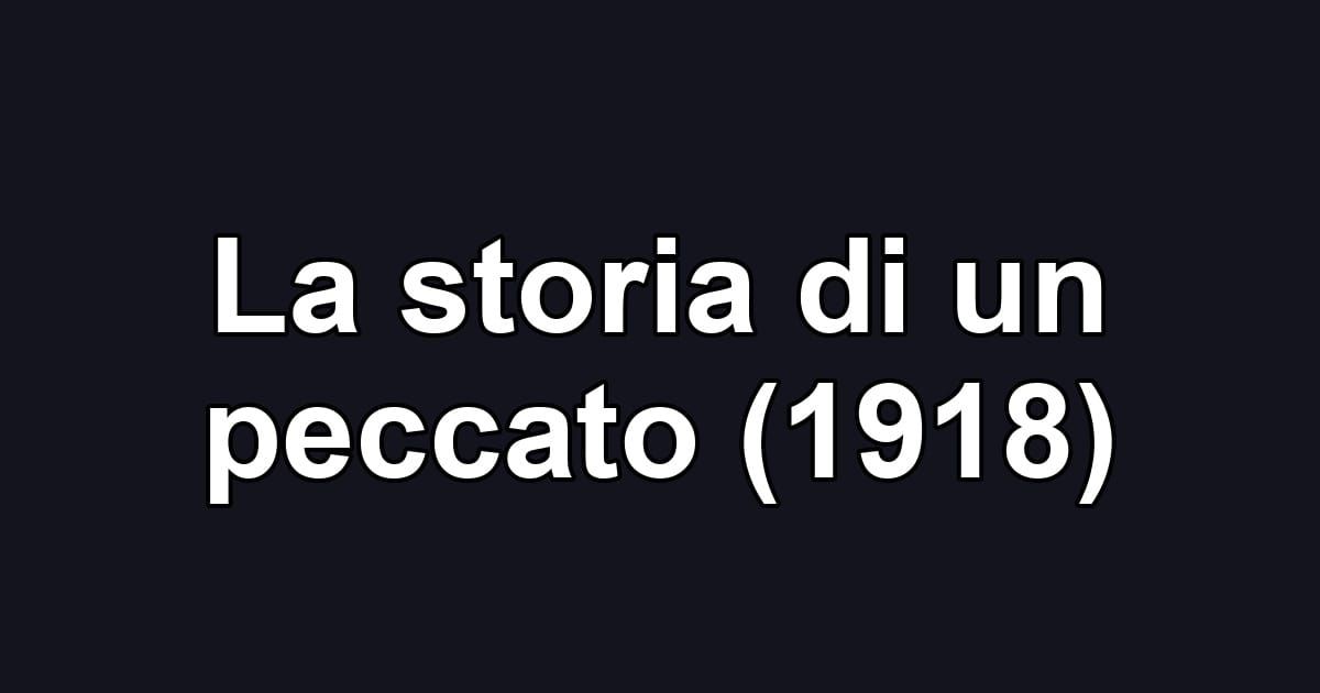 La storia di un peccato (1918)