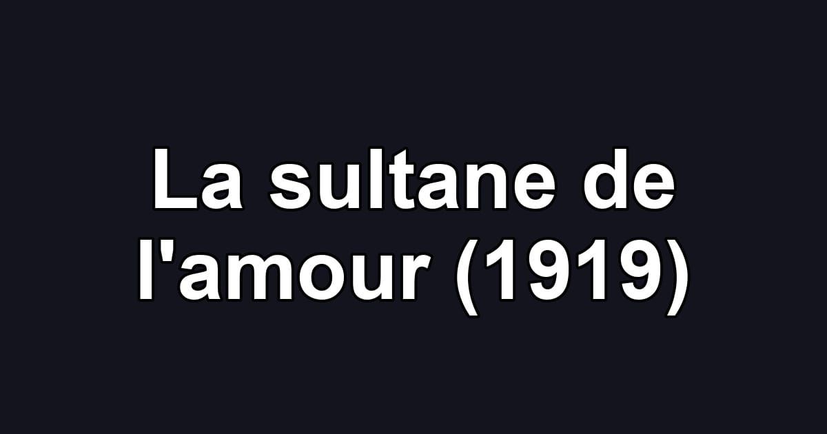La sultane de l'amour (1919)