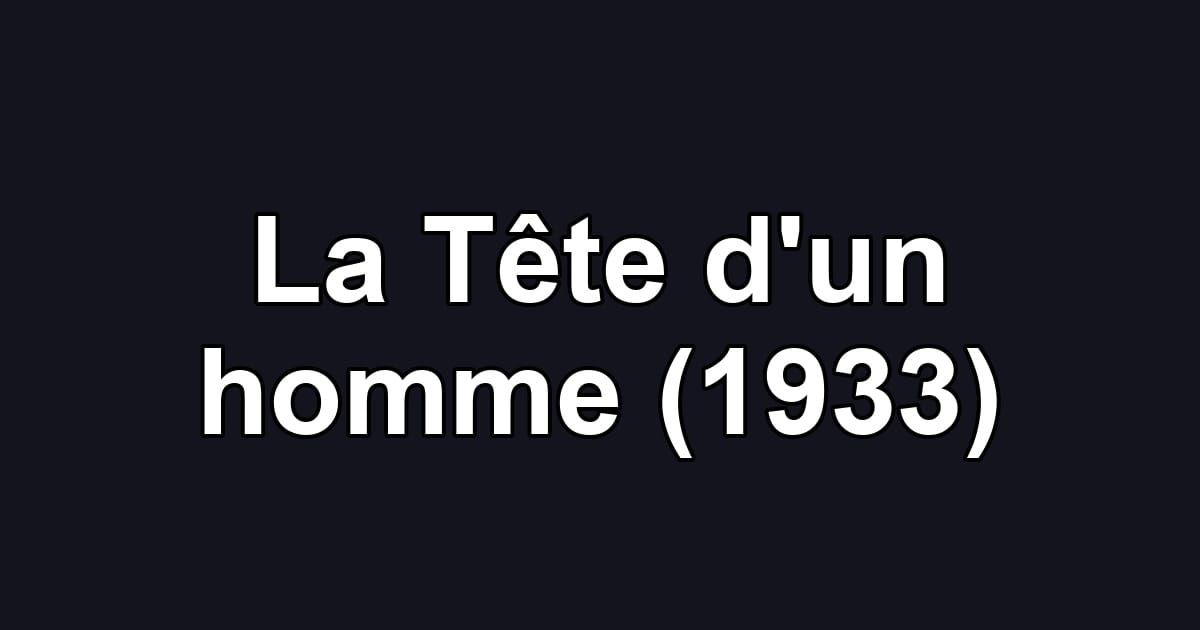La Tête d'un homme (1933)