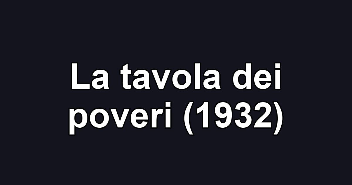 La tavola dei poveri (1932)