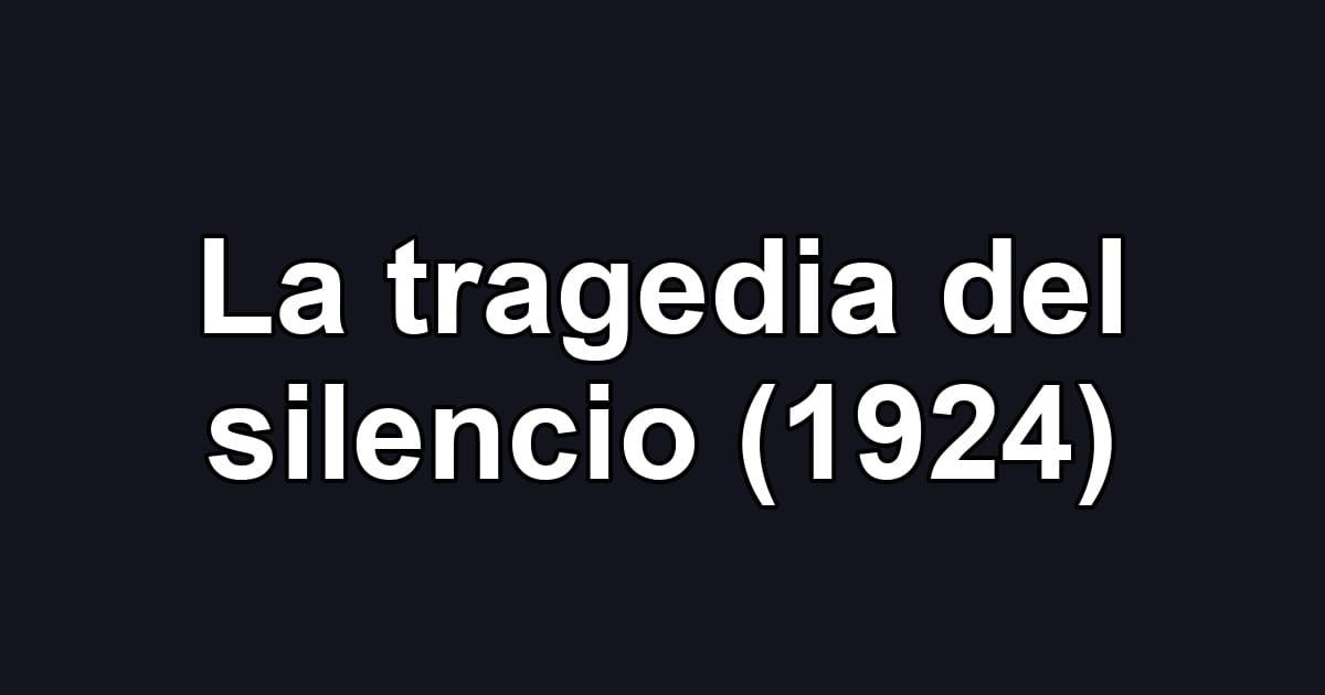 La tragedia del silencio (1924)