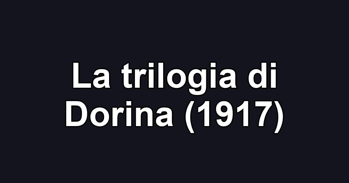 La trilogia di Dorina (1917)