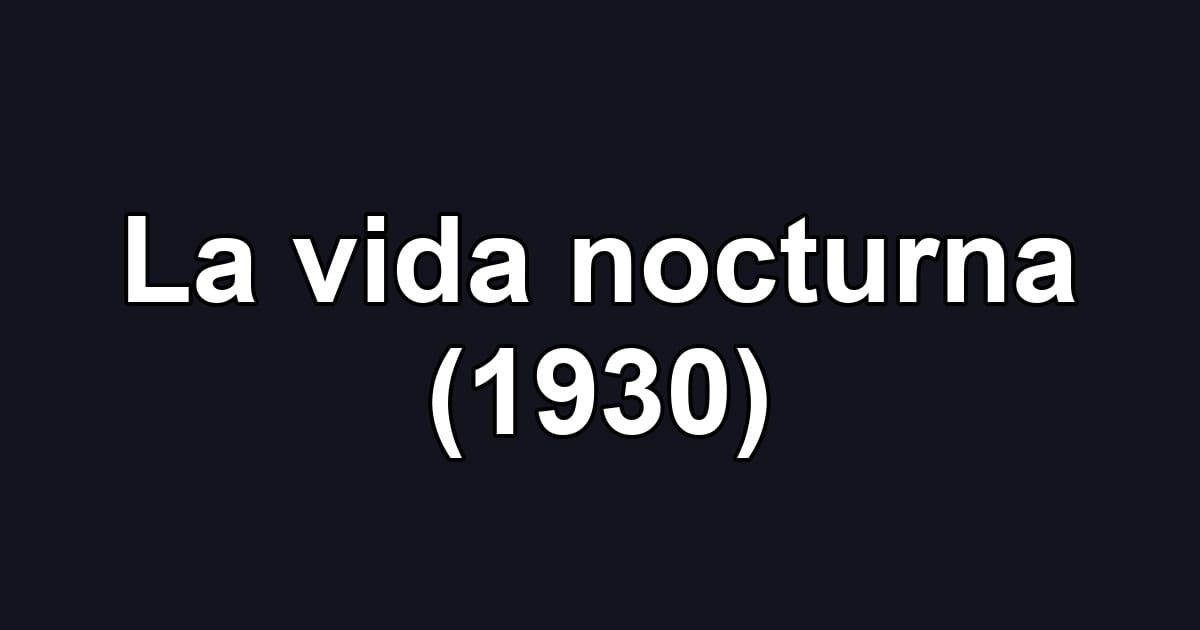 La vida nocturna (1930)