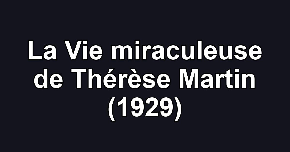 La Vie miraculeuse de Thérèse Martin (1929)