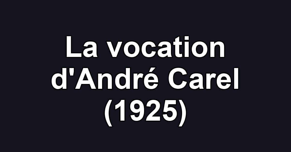 La vocation d'André Carel (1925)