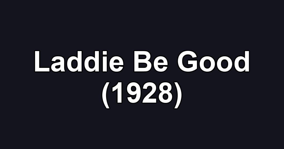Laddie Be Good (1928)
