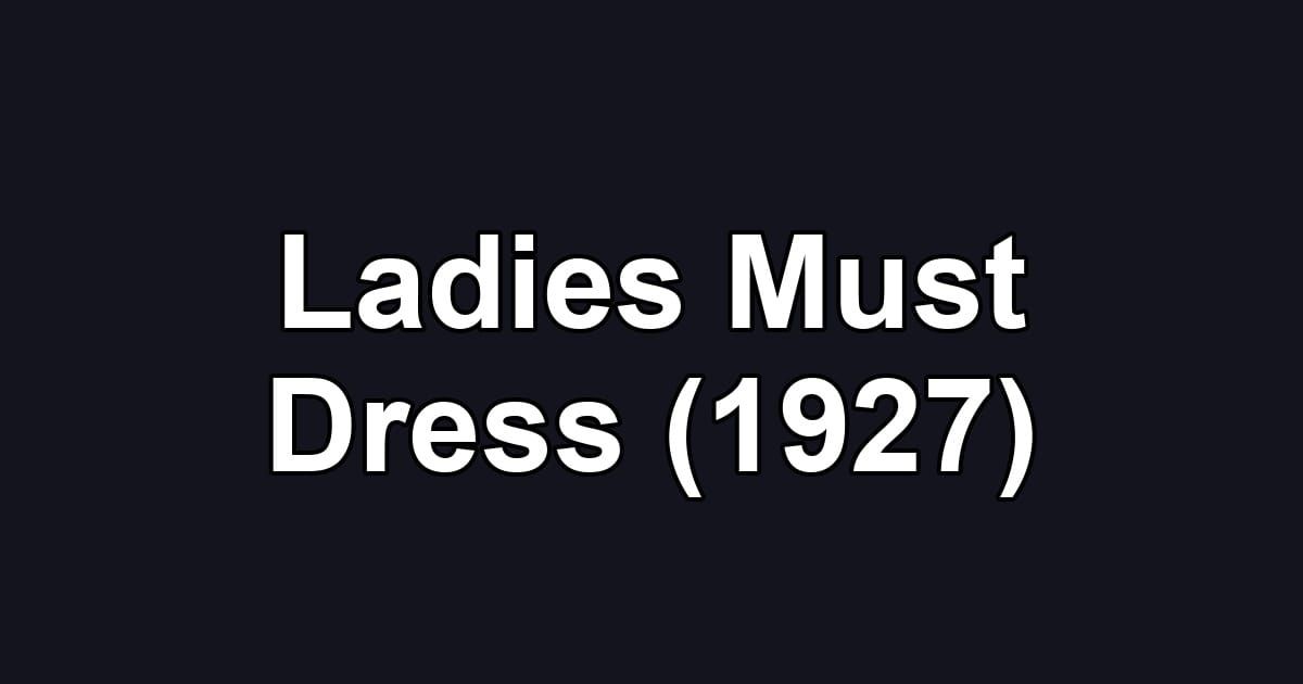Ladies Must Dress (1927)