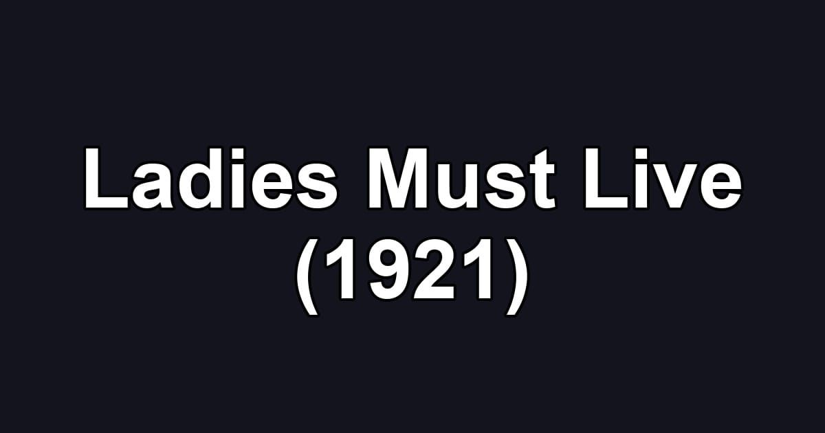 Ladies Must Live (1921)
