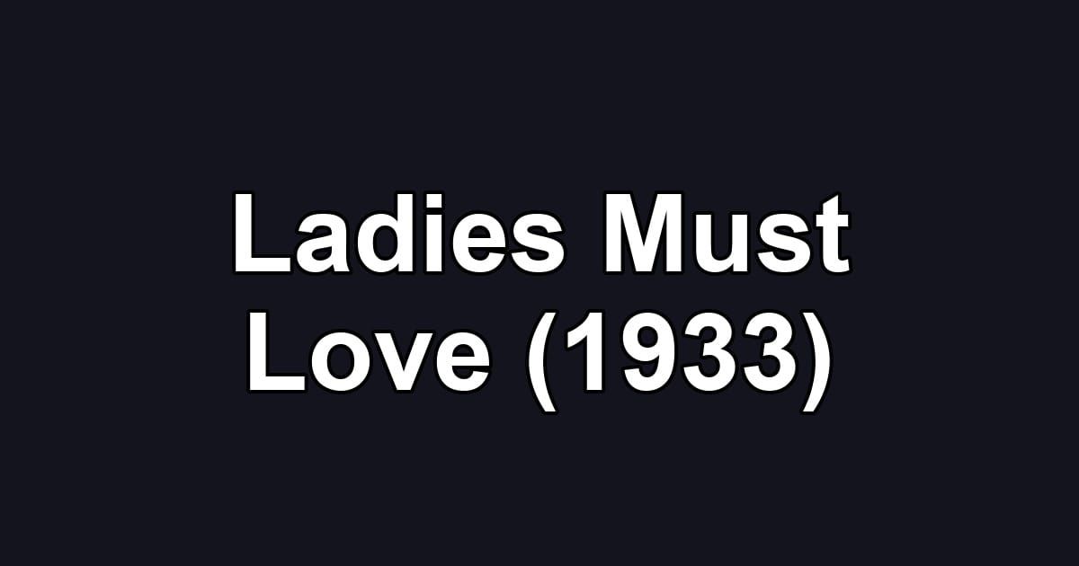Ladies Must Love (1933)
