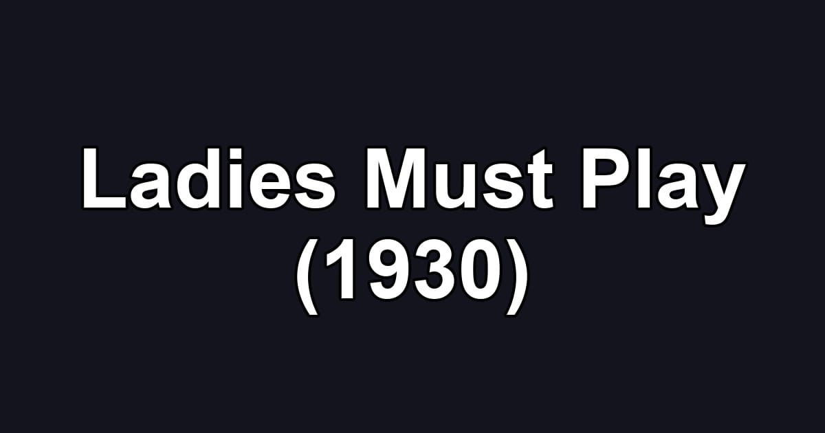 Ladies Must Play (1930)