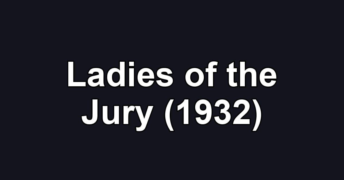 Ladies of the Jury (1932)