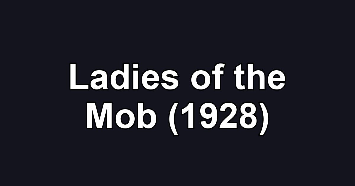 Ladies of the Mob (1928)