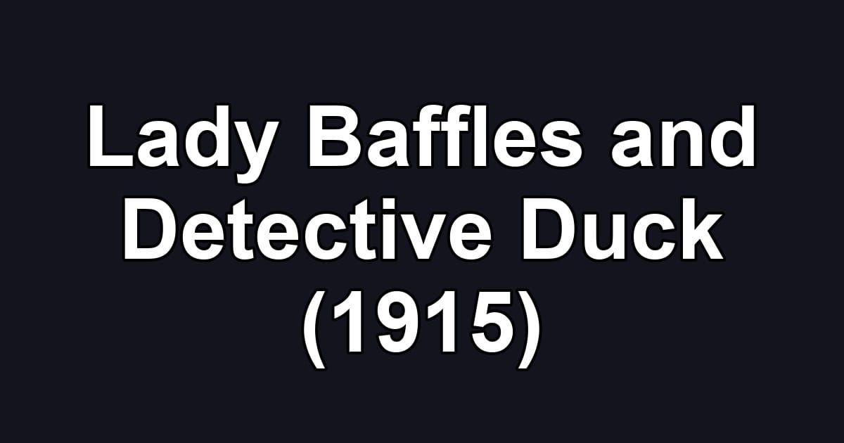 Lady Baffles and Detective Duck (1915)