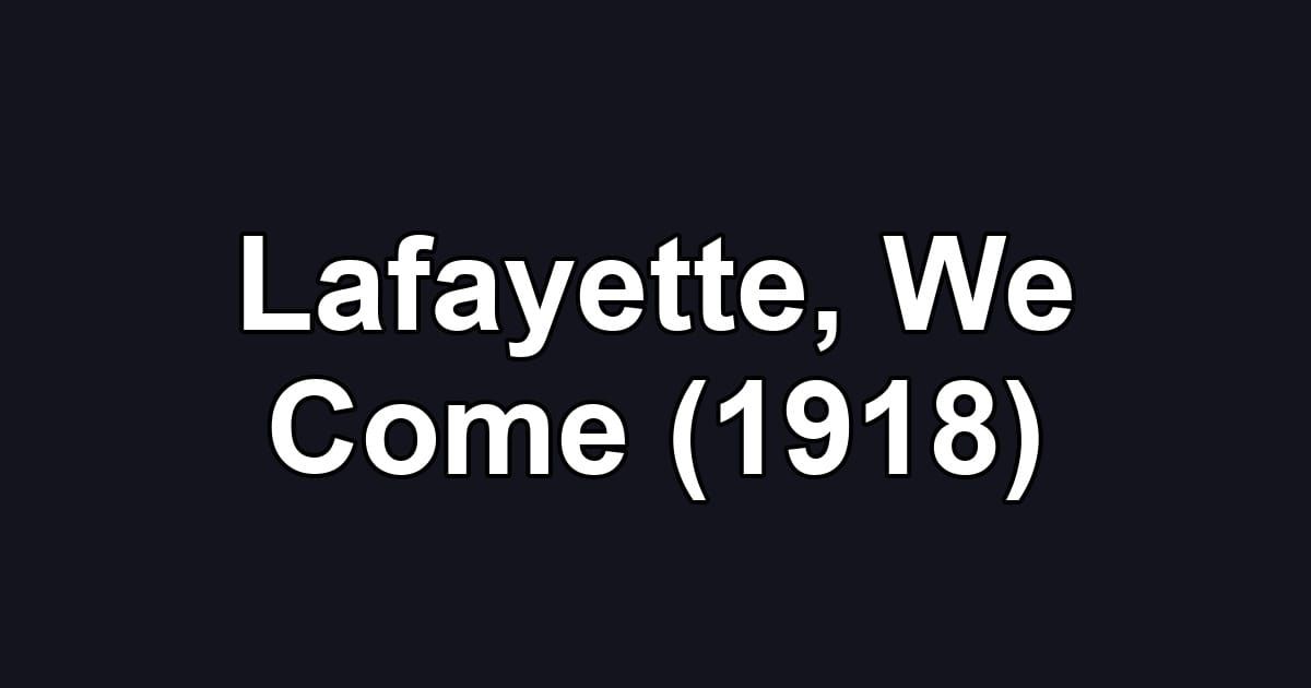 Lafayette, We Come (1918)