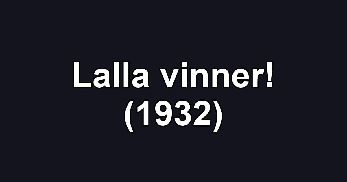 Lalla vinner! (1932)