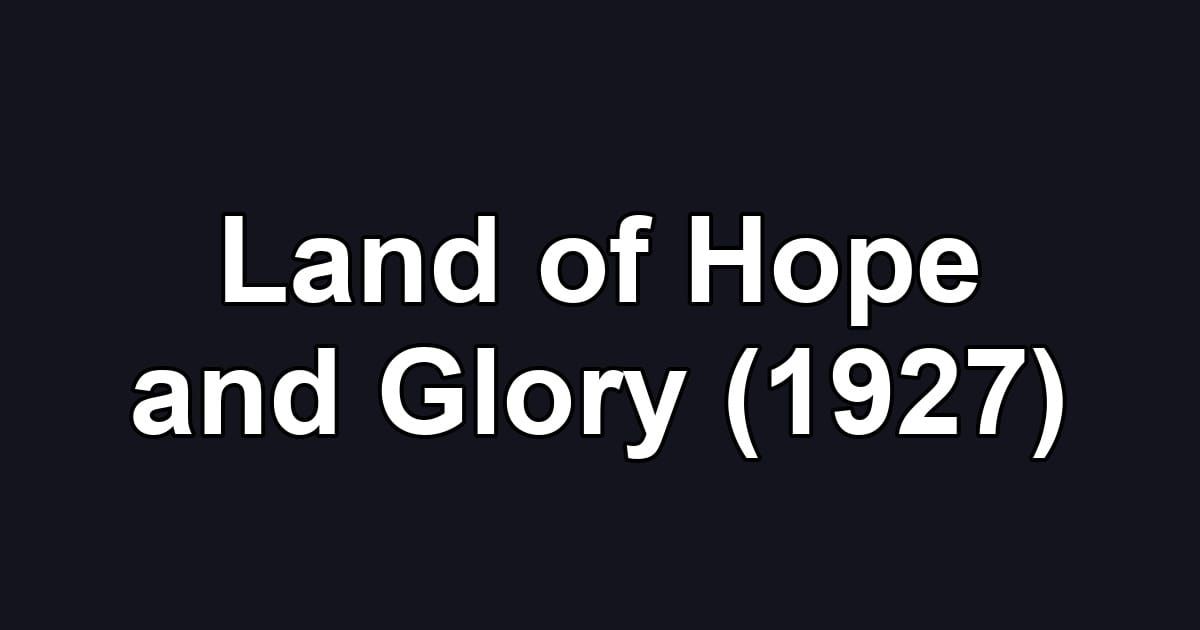 Land of Hope and Glory (1927)