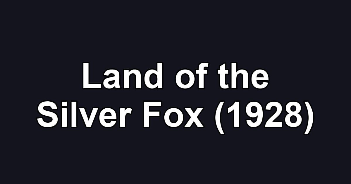 Land of the Silver Fox (1928)
