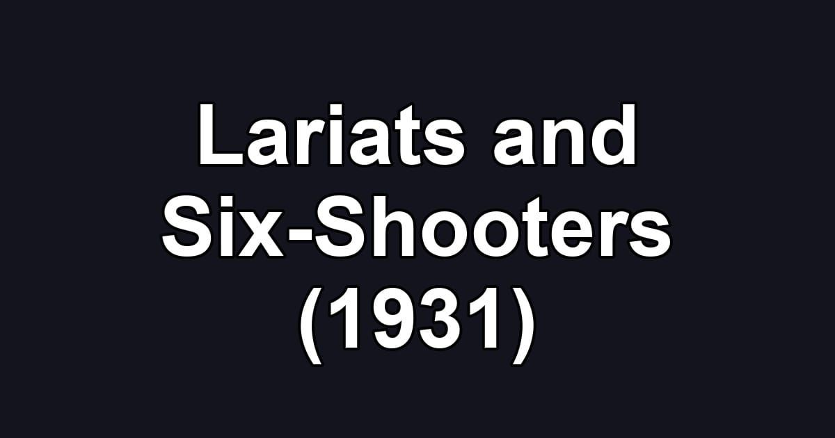 Lariats and Six-Shooters (1931)