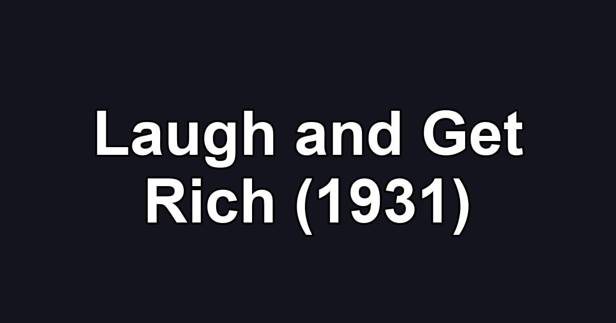 Laugh and Get Rich (1931)