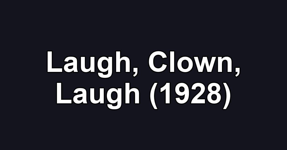 Laugh, Clown, Laugh (1928)