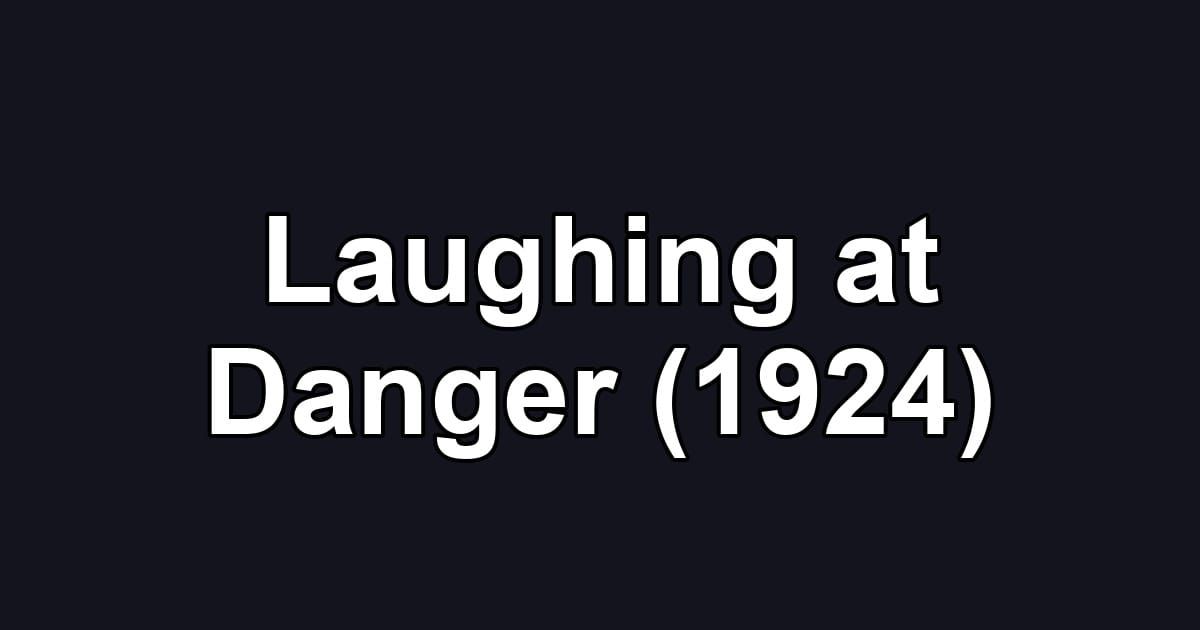 Laughing at Danger (1924)