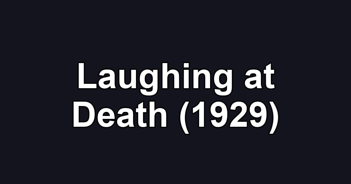Laughing at Death (1929)