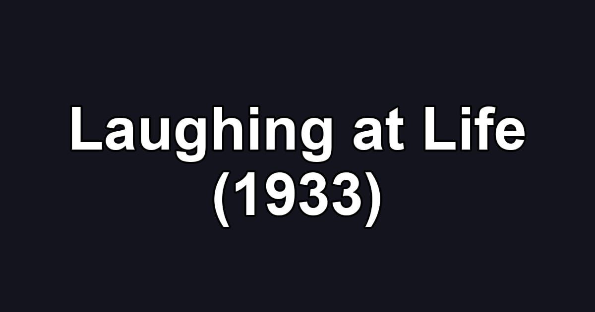 Laughing at Life (1933)