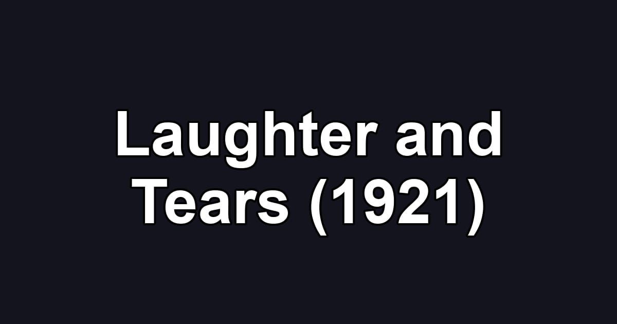 Laughter and Tears (1921)