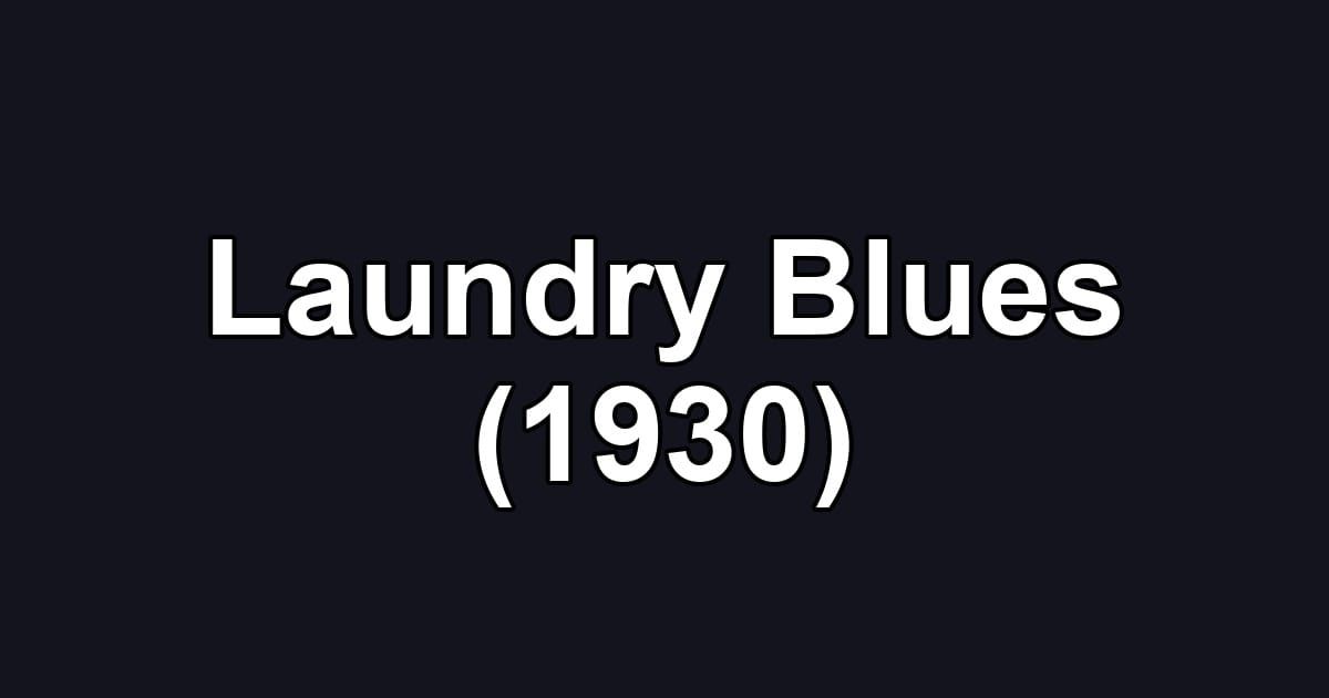 Laundry Blues (1930)