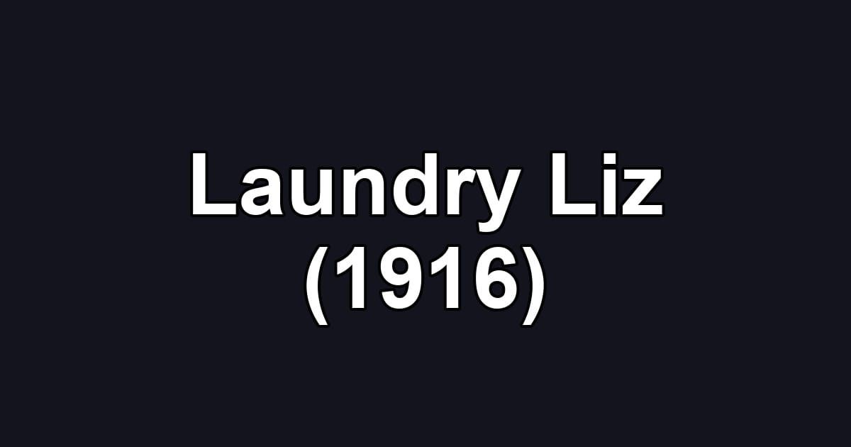 Laundry Liz (1916)