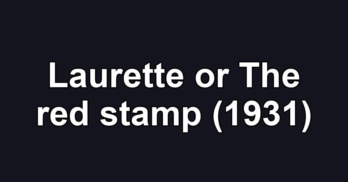 Laurette or The red stamp (1931)