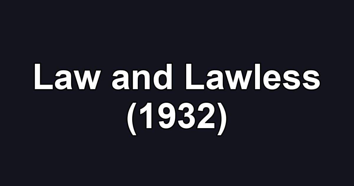 Law and Lawless (1932)