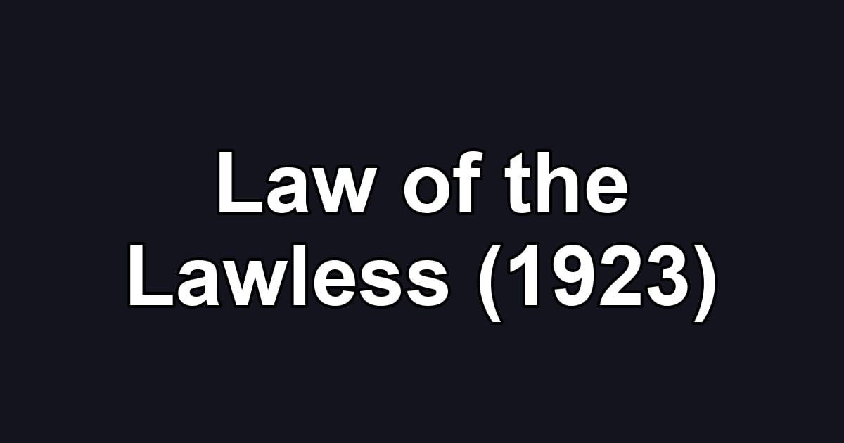Law of the Lawless (1923)