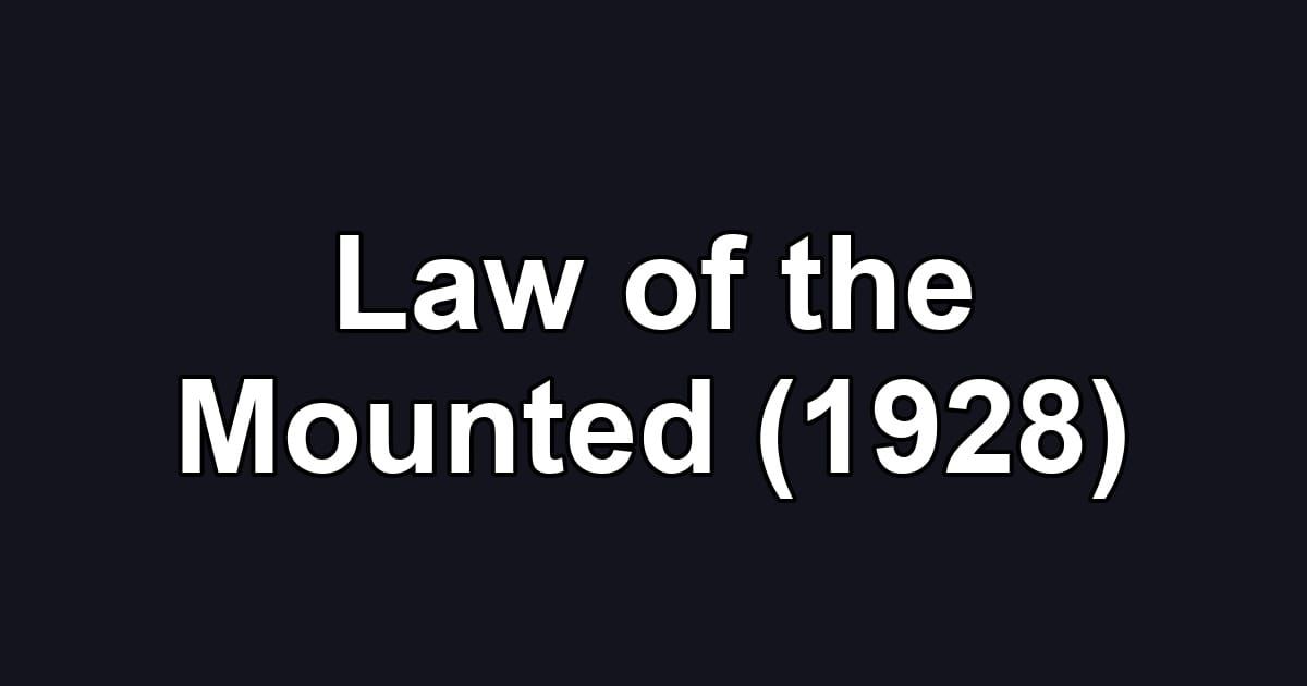Law of the Mounted (1928)