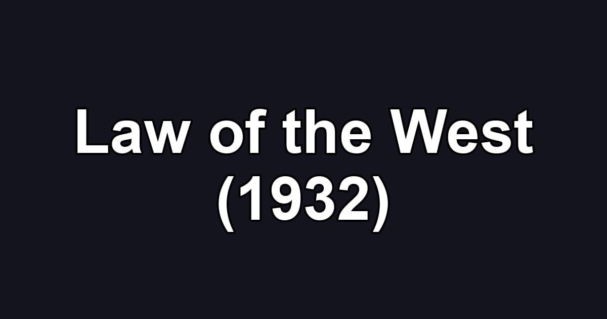 Law of the West (1932)