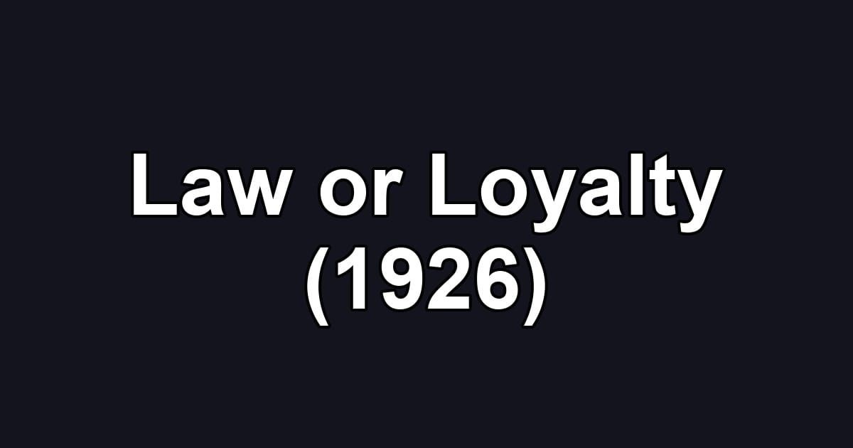 Law or Loyalty (1926)