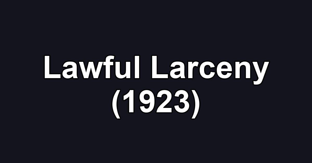 Lawful Larceny (1923)