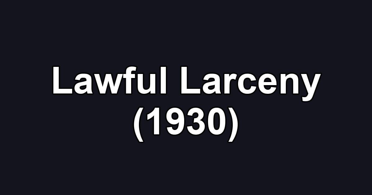 Lawful Larceny (1930)