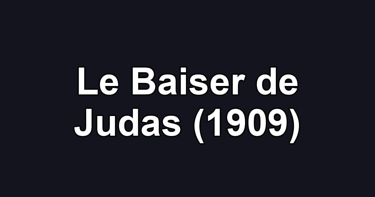 Le Baiser de Judas (1909)