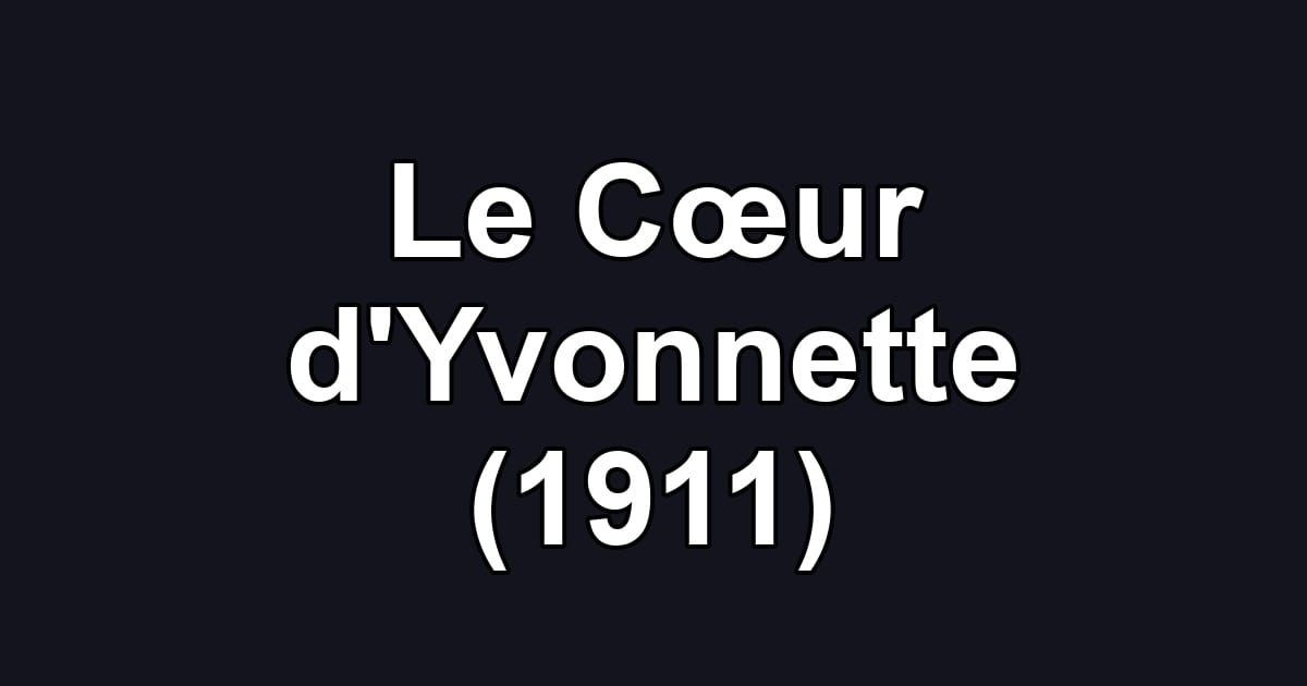Le Cœur d'Yvonnette (1911)