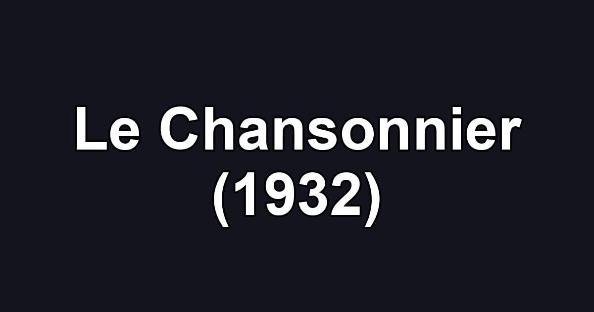Le Chansonnier (1932)