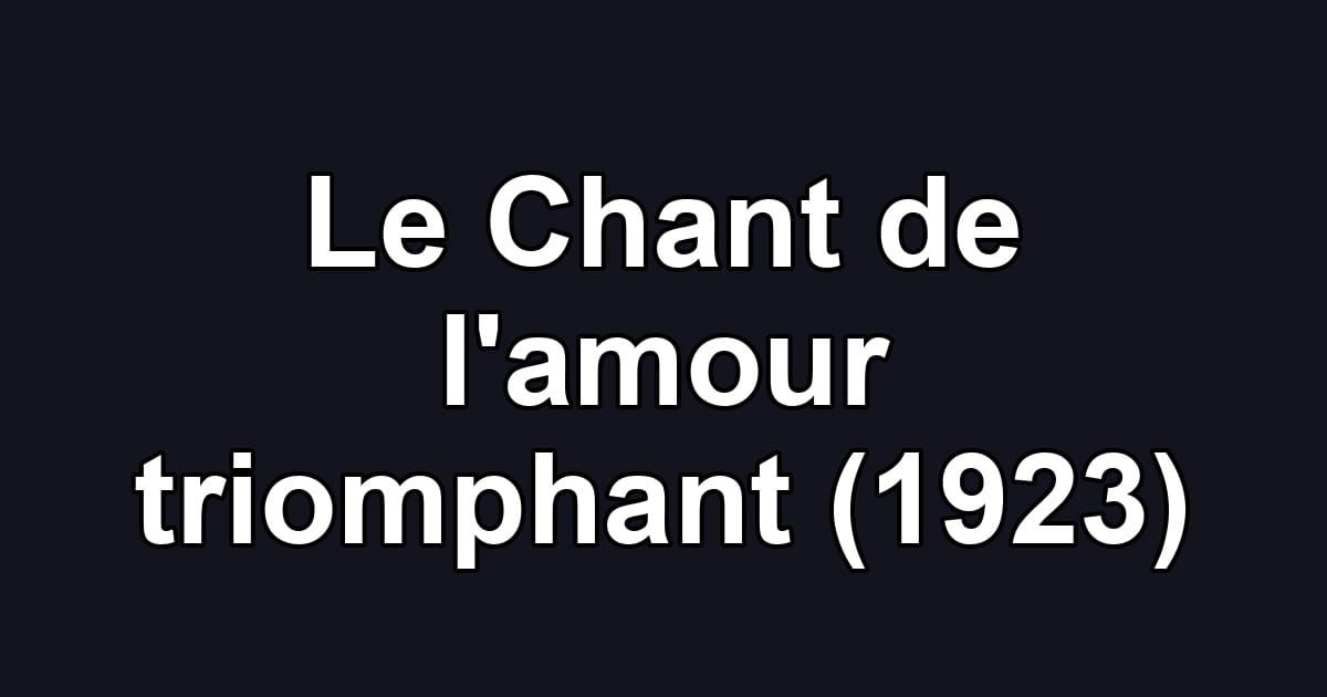 Le Chant de l'amour triomphant (1923)