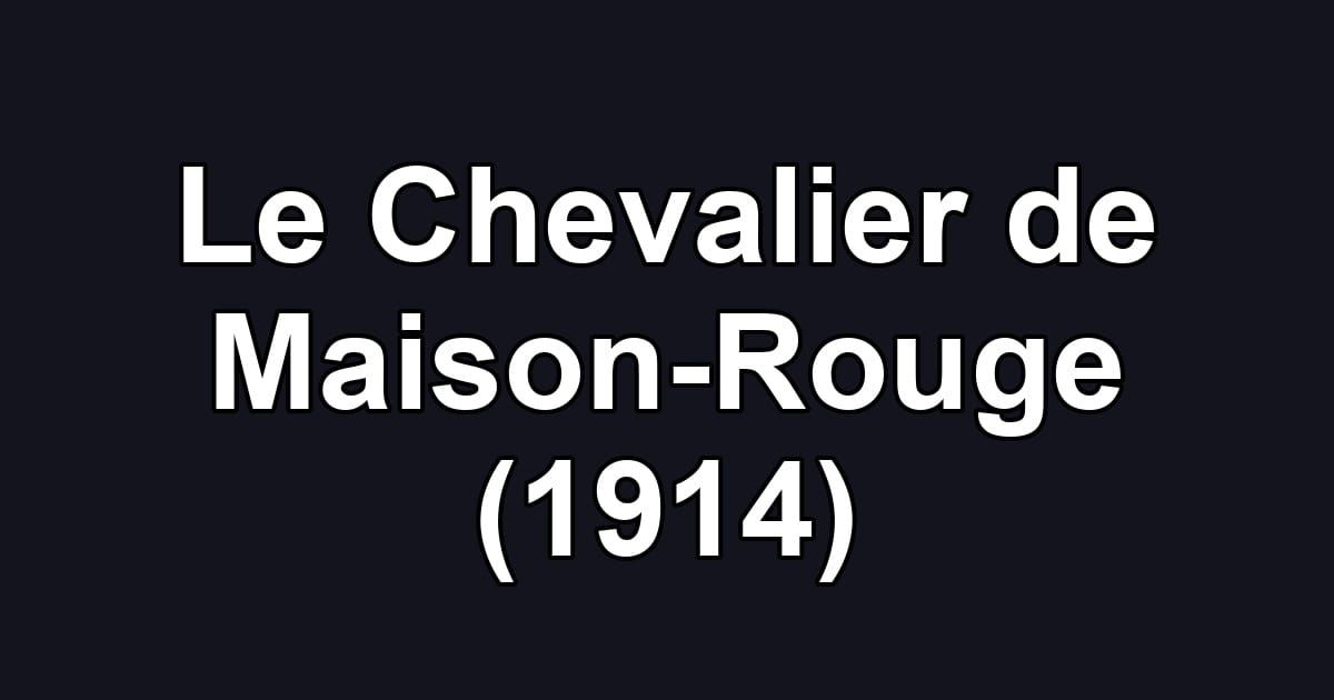 Le Chevalier de Maison-Rouge (1914)