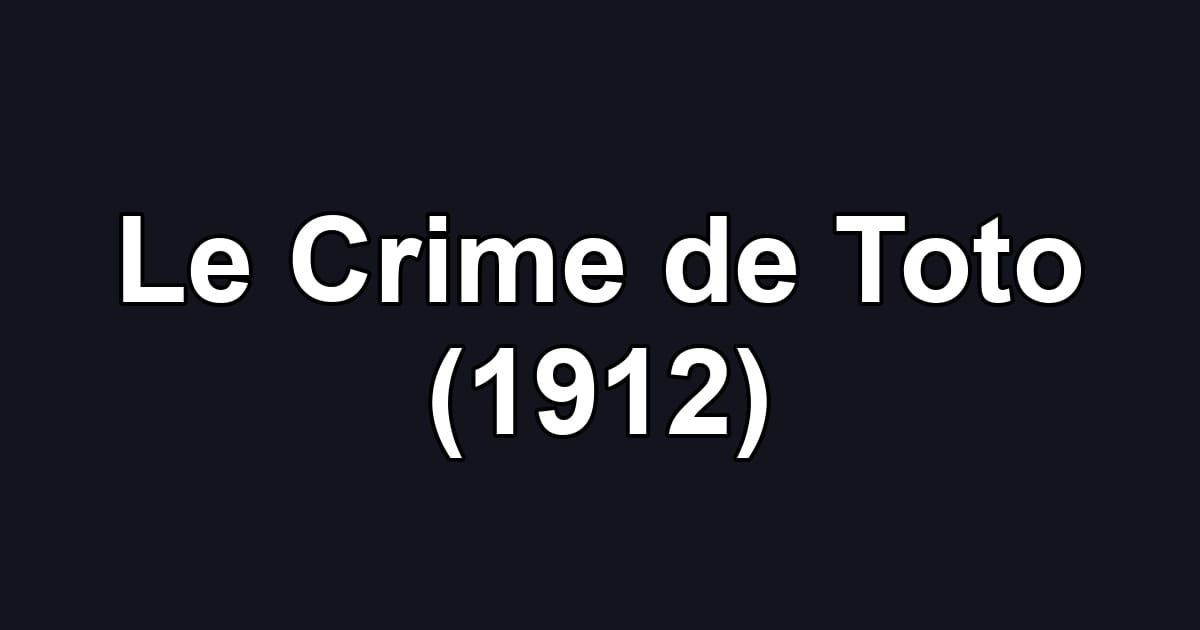Le Crime de Toto (1912)