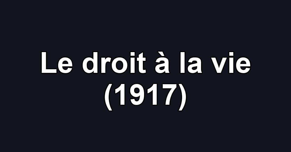 Le droit à la vie (1917)