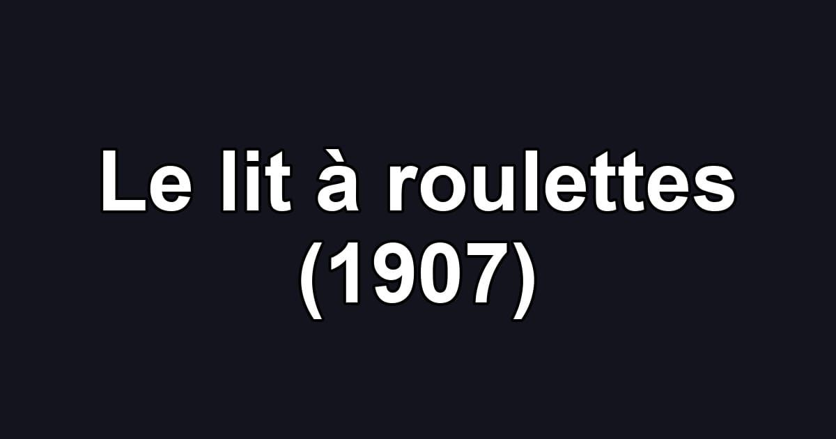 Le lit à roulettes (1907)