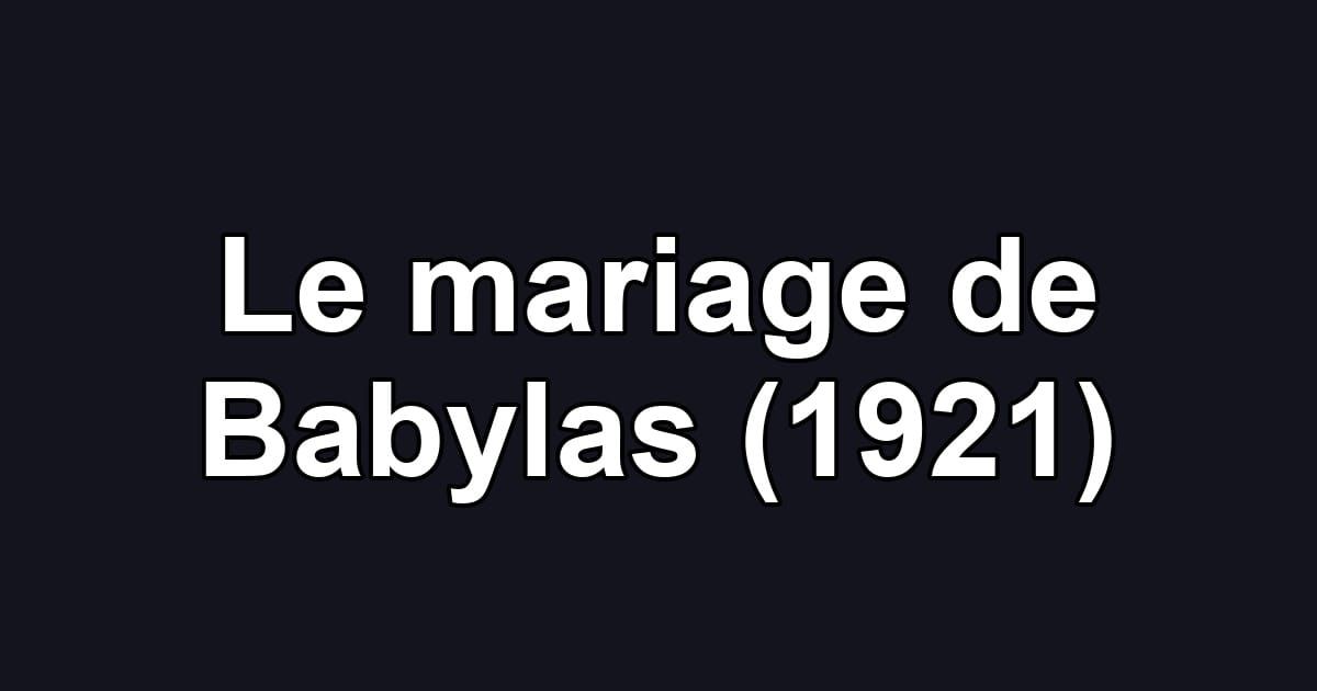 Le mariage de Babylas (1921)